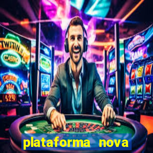 plataforma nova pagando bem